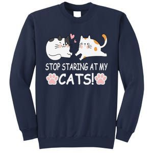 Stop Staring At My Cats Funny Weird Humor Hilarious Cat Sweatshirt