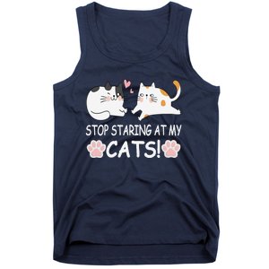 Stop Staring At My Cats Funny Weird Humor Hilarious Cat Tank Top