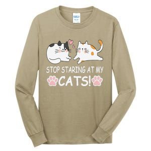 Stop Staring At My Cats Funny Weird Humor Hilarious Cat Tall Long Sleeve T-Shirt