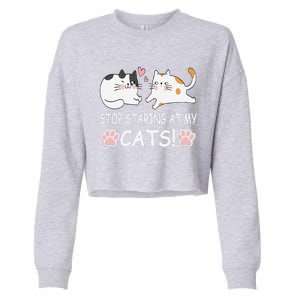 Stop Staring At My Cats Funny Weird Humor Hilarious Cat Cropped Pullover Crew