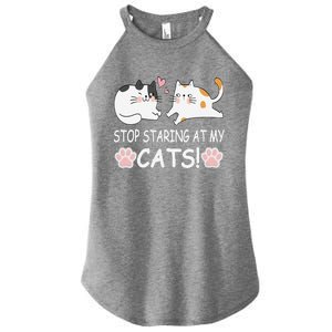 Stop Staring At My Cats Funny Weird Humor Hilarious Cat Women's Perfect Tri Rocker Tank