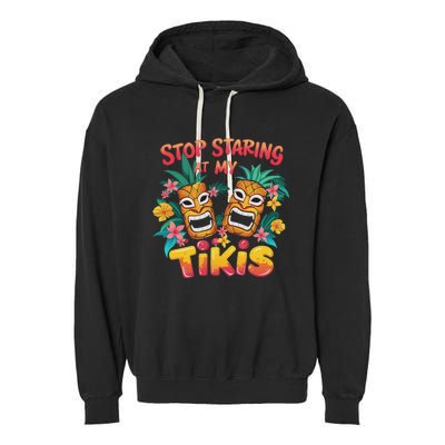 Stop Staring At My Tikis Aloha Summer Garment-Dyed Fleece Hoodie