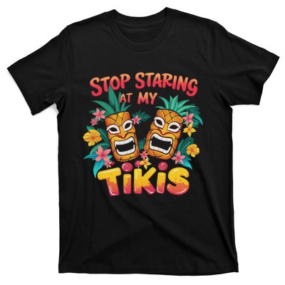 Stop Staring At My Tikis Aloha Summer T-Shirt