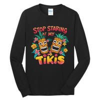 Stop Staring At My Tikis Aloha Summer Tall Long Sleeve T-Shirt