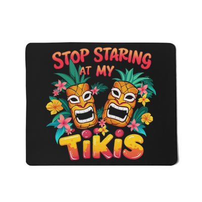 Stop Staring At My Tikis Aloha Summer Mousepad