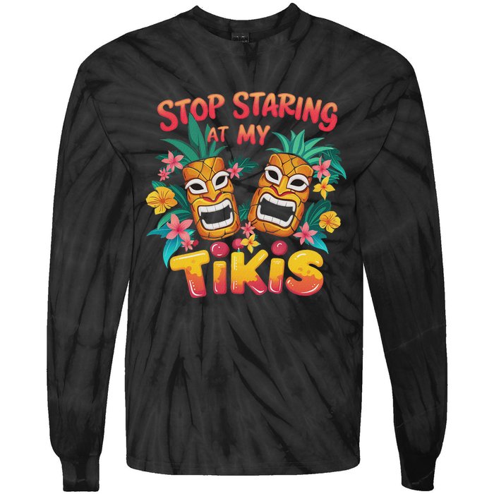 Stop Staring At My Tikis Aloha Summer Tie-Dye Long Sleeve Shirt