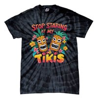 Stop Staring At My Tikis Aloha Summer Tie-Dye T-Shirt