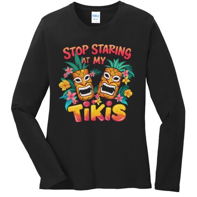 Stop Staring At My Tikis Aloha Summer Ladies Long Sleeve Shirt