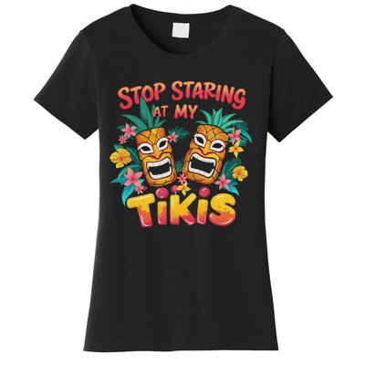 Stop Staring At My Tikis Aloha Summer Women's T-Shirt