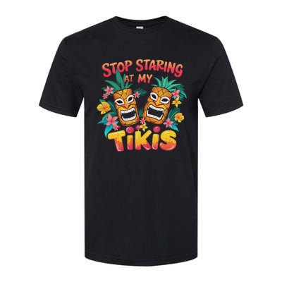 Stop Staring At My Tikis Aloha Summer Softstyle CVC T-Shirt