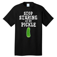 Stop Staring At My Pickle Costume Funny Easy Halloween Gift Tall T-Shirt