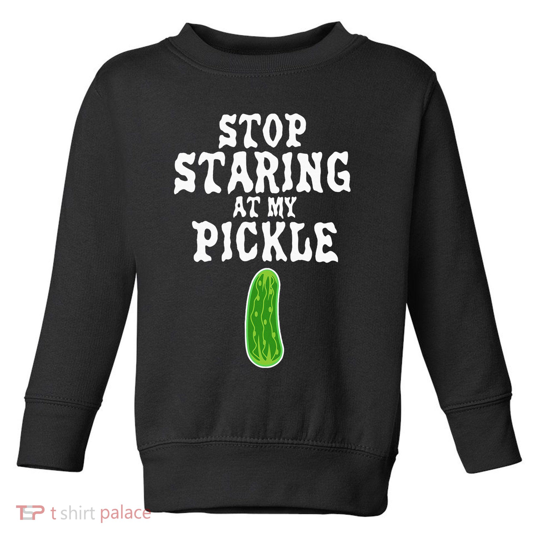 Stop Staring At My Pickle Costume Funny Easy Halloween Gift Toddler Sweatshirt