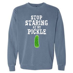 Stop Staring At My Pickle Costume Funny Easy Halloween Gift Garment-Dyed Sweatshirt