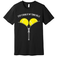 Stop Staring At My Tennis Balls Funny Womens Novelty Gift Premium T-Shirt