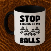 Stop Staring At My Balls Funny XMas Mug