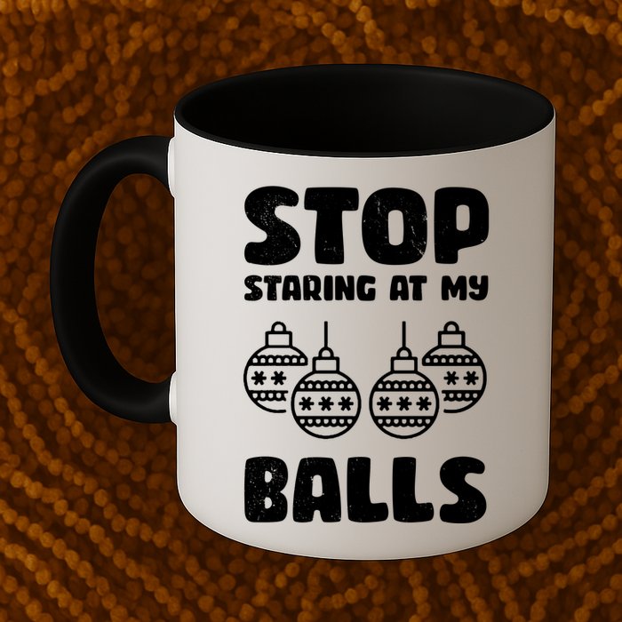Stop Staring At My Balls Funny XMas Mug