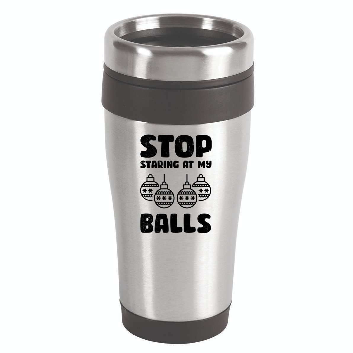 Stop Staring At My Balls Funny XMas 16oz Travel Tumbler