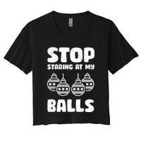 Stop Staring At My Balls Funny XMas Women's Crop Top Tee