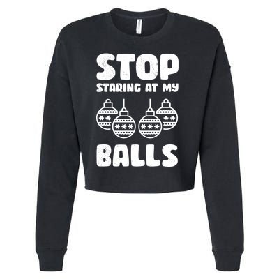 Stop Staring At My Balls Funny XMas Cropped Pullover Crew