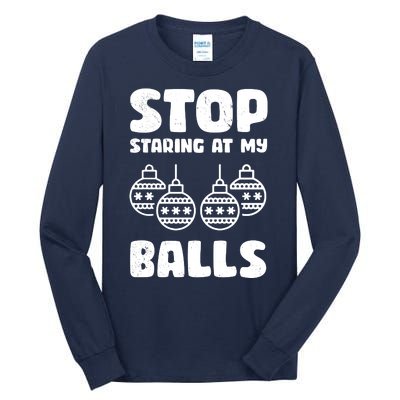 Stop Staring At My Balls Funny XMas Tall Long Sleeve T-Shirt