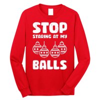 Stop Staring At My Balls Funny XMas Long Sleeve Shirt