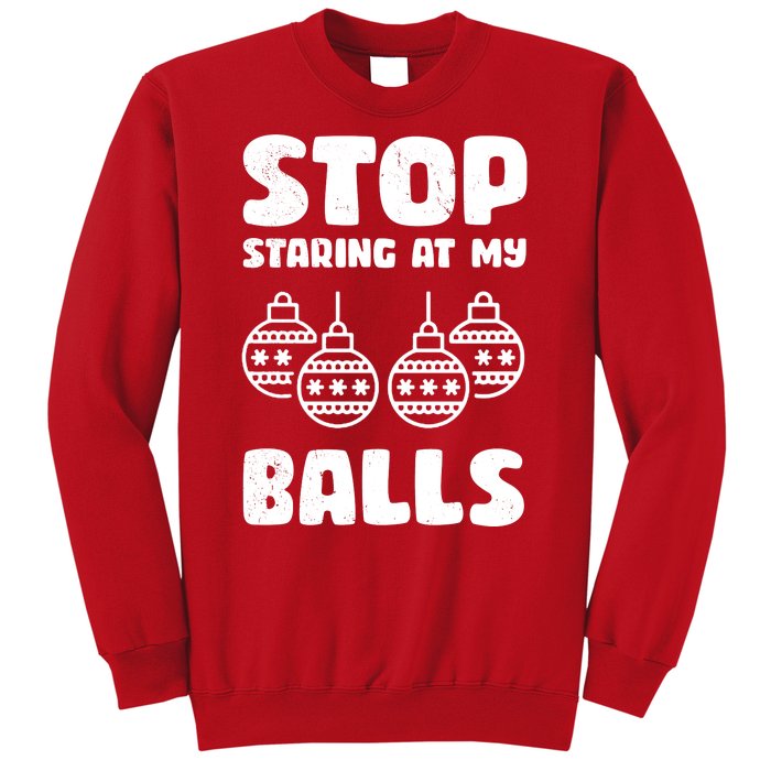 Stop Staring At My Balls Funny XMas Sweatshirt