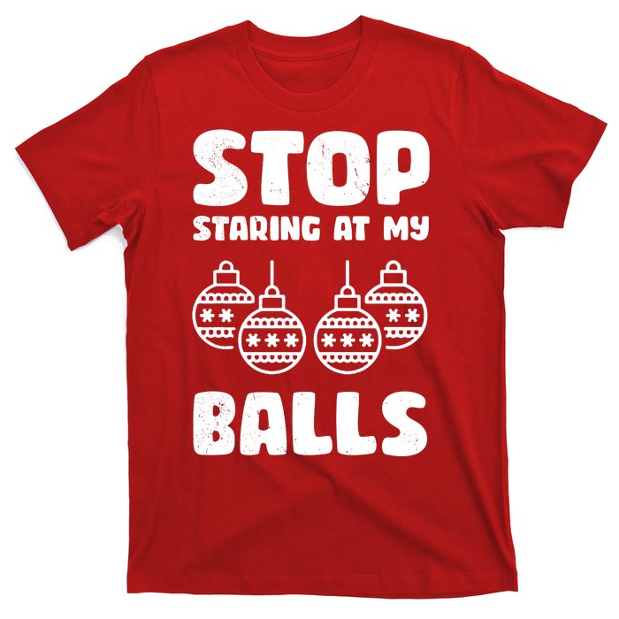 Stop Staring At My Balls Funny XMas T-Shirt