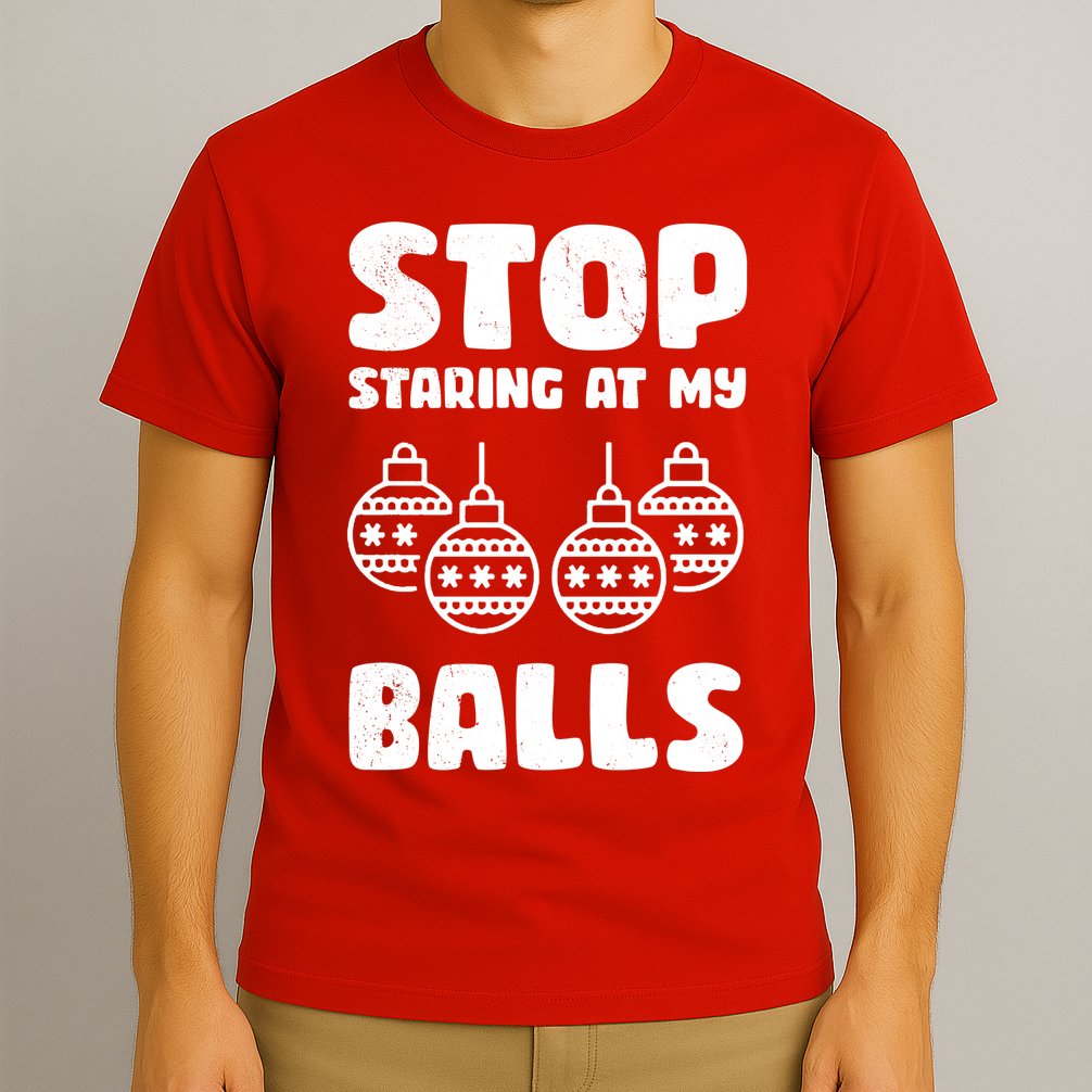 Stop Staring At My Balls Funny XMas T-Shirt