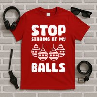 Stop Staring At My Balls Funny XMas T-Shirt