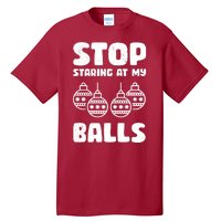 Stop Staring At My Balls Funny XMas Tall T-Shirt