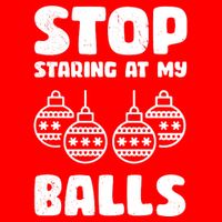 Stop Staring At My Balls Funny XMas Button
