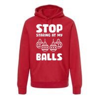 Stop Staring At My Balls Funny XMas Premium Hoodie