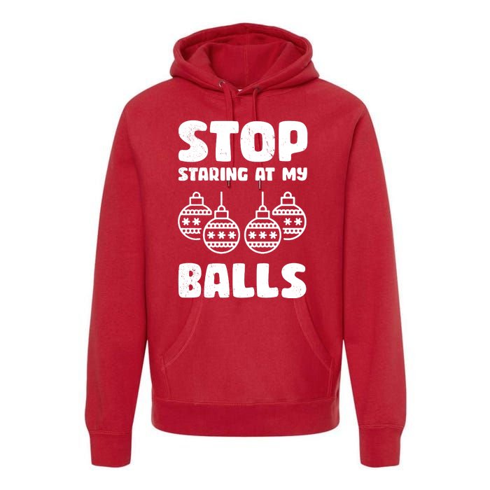 Stop Staring At My Balls Funny XMas Premium Hoodie