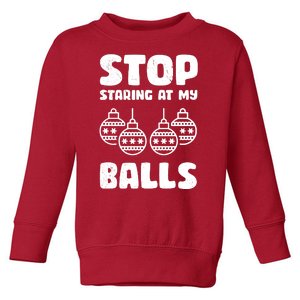 Stop Staring At My Balls Funny XMas Toddler Sweatshirt