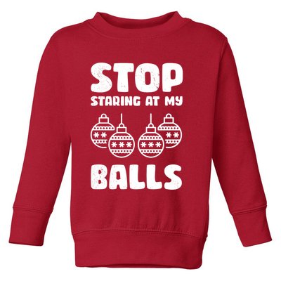 Stop Staring At My Balls Funny XMas Toddler Sweatshirt