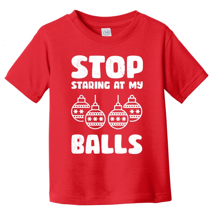 Stop Staring At My Balls Funny XMas Toddler T-Shirt