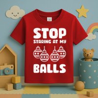 Stop Staring At My Balls Funny XMas Toddler T-Shirt