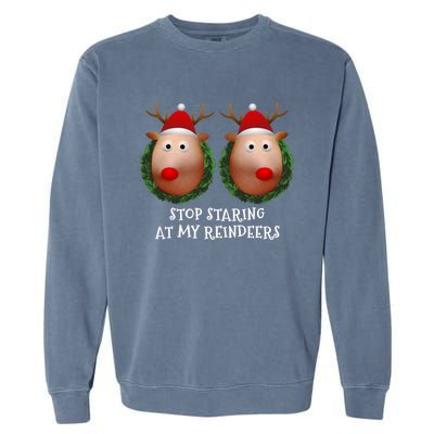 Stop Staring At My Reindeers Boobs Ugly Gag Xmas Sweater Funny Gift Garment-Dyed Sweatshirt