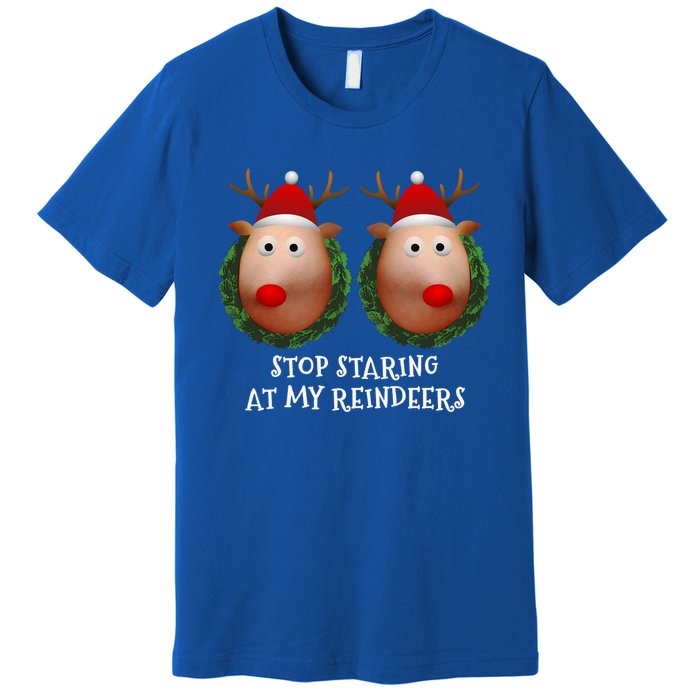 Stop Staring At My Reindeers Boobs Ugly Gag Xmas Sweater Funny Gift Premium T-Shirt