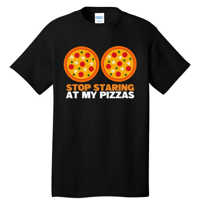 Stop Staring At My Pizza Party Women Funny Pizza Tall T-Shirt