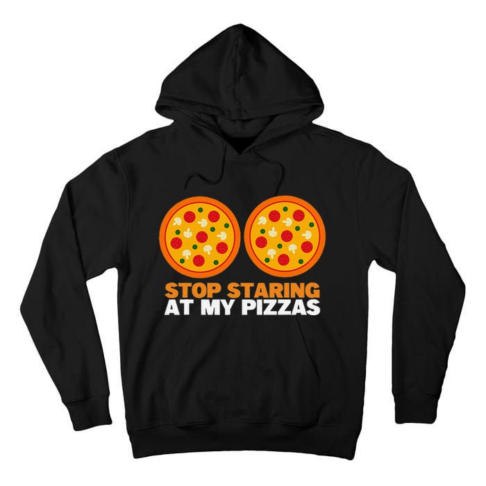 Stop Staring At My Pizza Party Women Funny Pizza Tall Hoodie