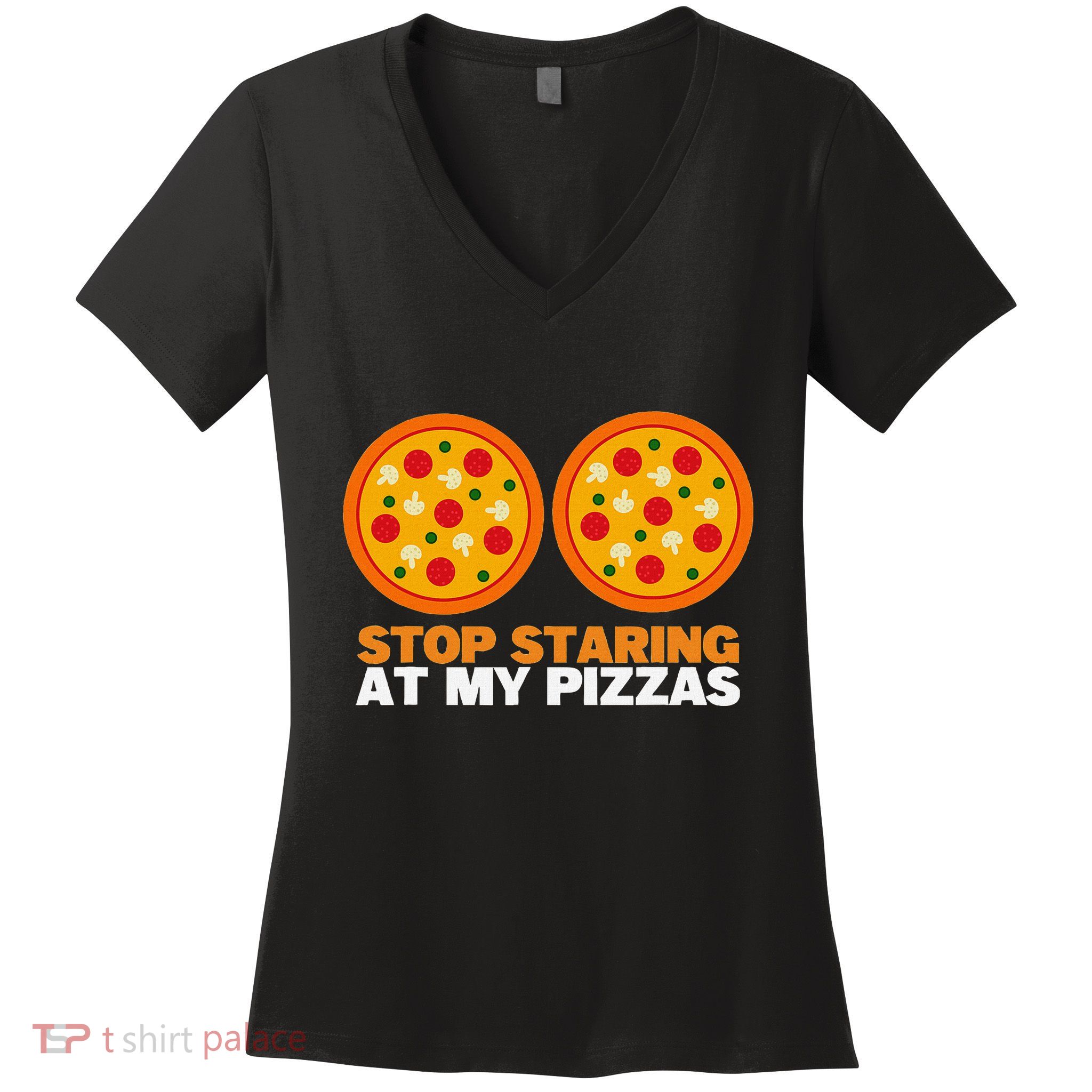 Stop Staring At My Pizza Party Women Funny Pizza Women's V-Neck T-Shirt