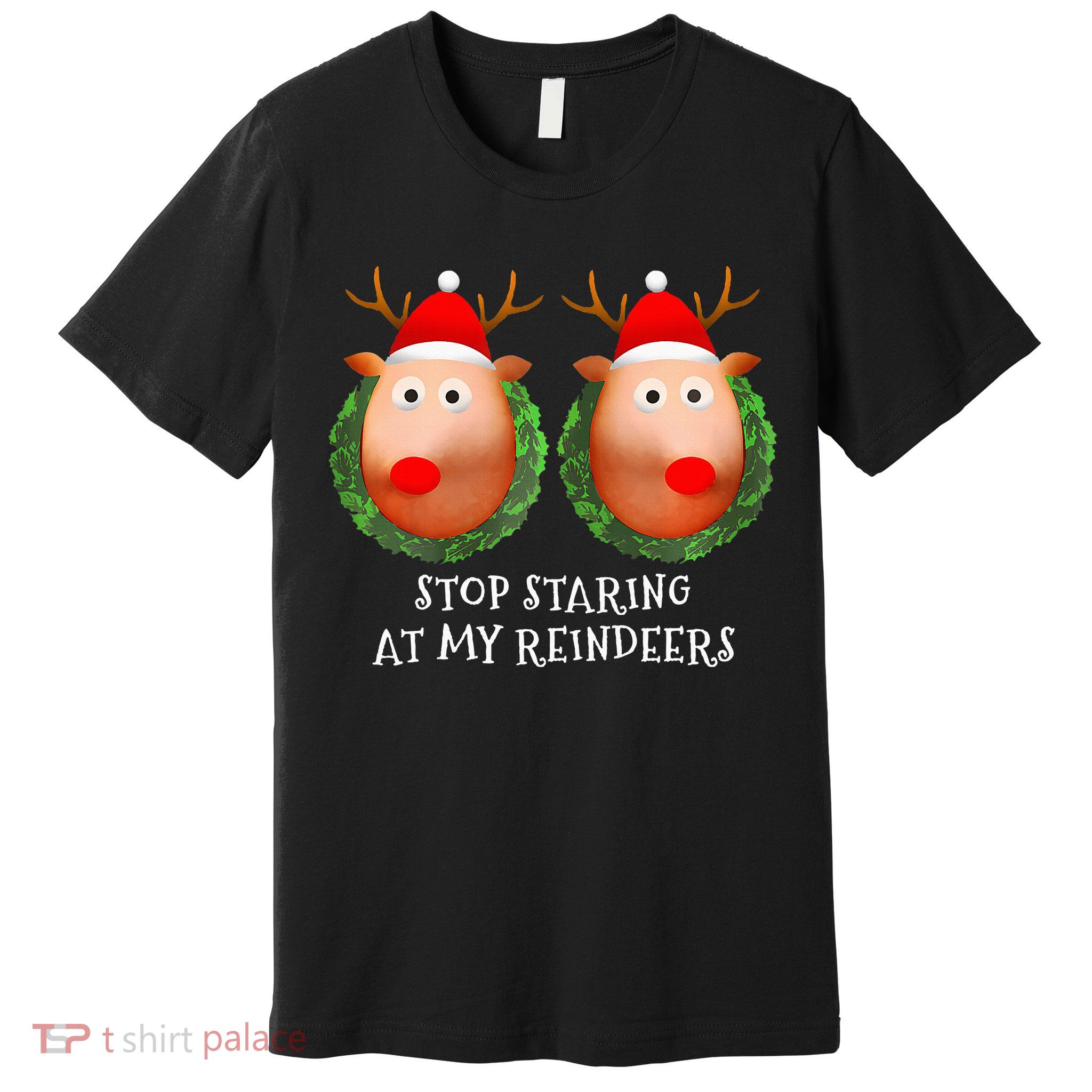 Stop Staring At My Reindeers Boob Ugly Gag Xmas Sweater  Premium T-Shirt