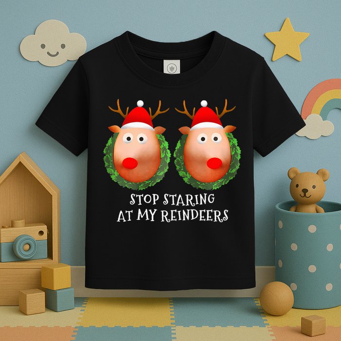 Stop Staring At My Reindeers Boob Ugly Gag Xmas Sweater  Toddler T-Shirt