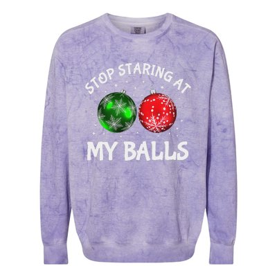 Stop Staring At My Balls Adult Humor Funny Christmas Saying Colorblast Crewneck Sweatshirt