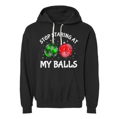 Stop Staring At My Balls Adult Humor Funny Christmas Saying Garment-Dyed Fleece Hoodie