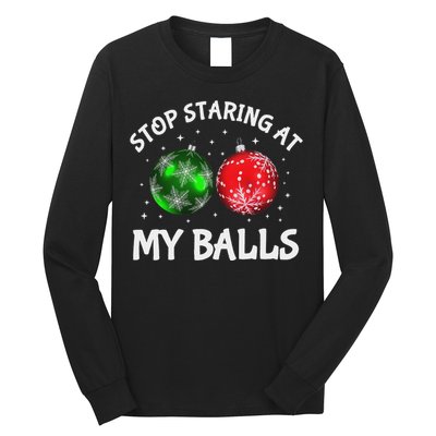 Stop Staring At My Balls Adult Humor Funny Christmas Saying Long Sleeve Shirt