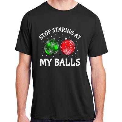 Stop Staring At My Balls Adult Humor Funny Christmas Saying Adult ChromaSoft Performance T-Shirt