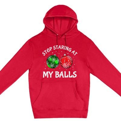 Stop Staring At My Balls Adult Humor Funny Christmas Saying Premium Pullover Hoodie