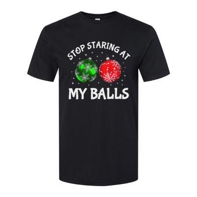 Stop Staring At My Balls Adult Humor Funny Christmas Saying Softstyle CVC T-Shirt